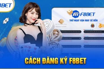 Đăng Ký F8BET – Hướng dẫn chi tiết nhanh gọn cho bet thủ