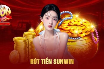 Rút tiền Sunwin – Cách rút tiền Sunwin nhanh chóng tiện lợi nhất