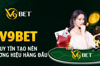 V9bet: Nhà cái cá cược trực tuyến hàng đầu châu Á