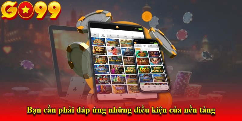 Điều kiện cần để nạp tiền vào Go99 thành công