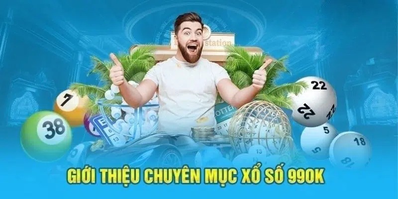 Tổng quan về xổ số 99ok – Những điều bạn cần biết