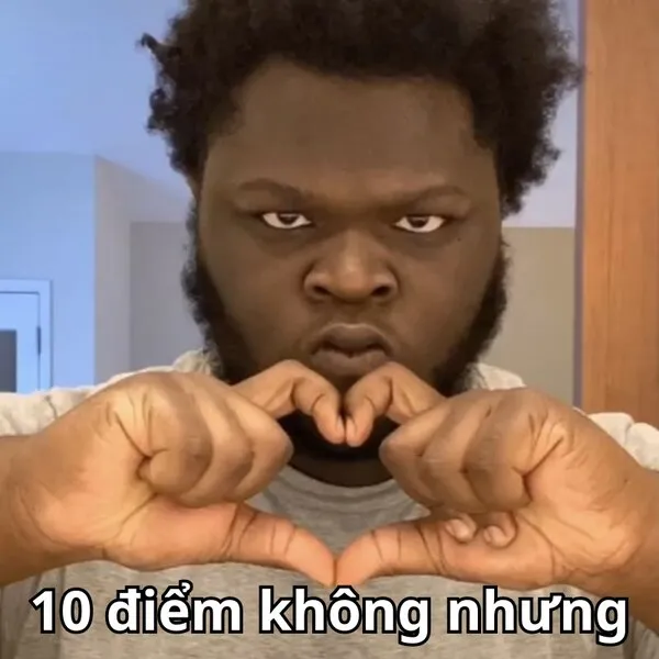 meme 10 điểm không nhưng 