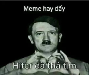 187+ ảnh Hitler meme hài hước từ lịch sử đến Internet
