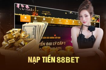 Nạp Tiền 88Bet – Giao Dịch An Toàn Và Tiện Lợi Nhất