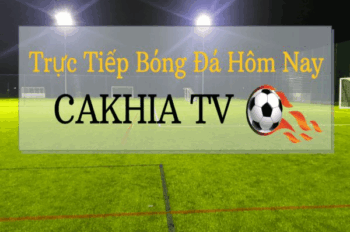 Cakhia TV – trực tiếp bóng đá có đường link chất lượng, uy tín