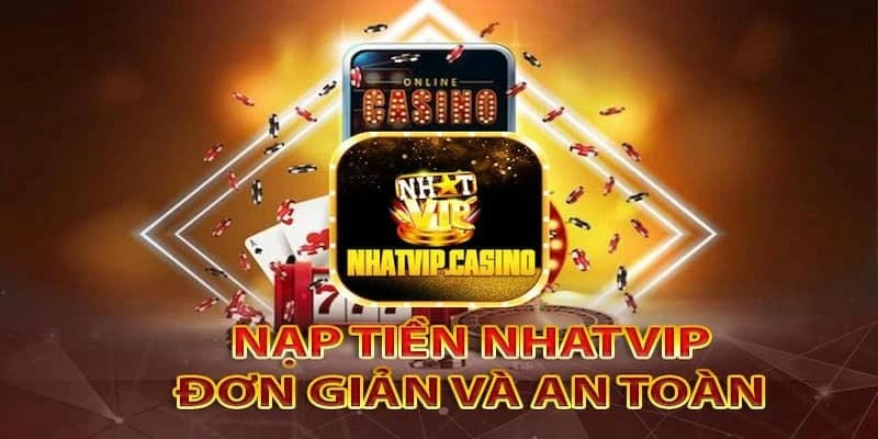 Tự tin cá cược sau khi nạp tiền Nhatvip