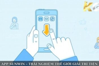 Tải App Sunwin – Trải Nghiệm Thế Giới Giải Trí Tiện Lợi 
