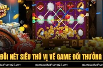 Top Cổng Game Uy Tín, Đẳng Cấp, Đổi Thưởng Cực Mượt