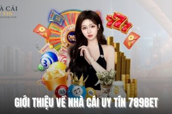 Giới Thiệu Nhà Cái 789bet – Trải Nghiệm Cá Cược Thời Đại Mới