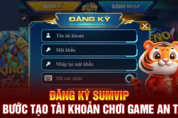 Đăng Ký Siêu Dễ Tại Sumvip Và Xử Lý Các Lỗi Thường Gặp