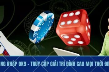 Đăng Nhập OK9 – Truy Cập Giải Trí Đỉnh Cao Mọi Thời Điểm