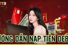 Nạp tiền DEBET dễ dàng, tận hưởng cá cược trực tuyến ngay hôm nay