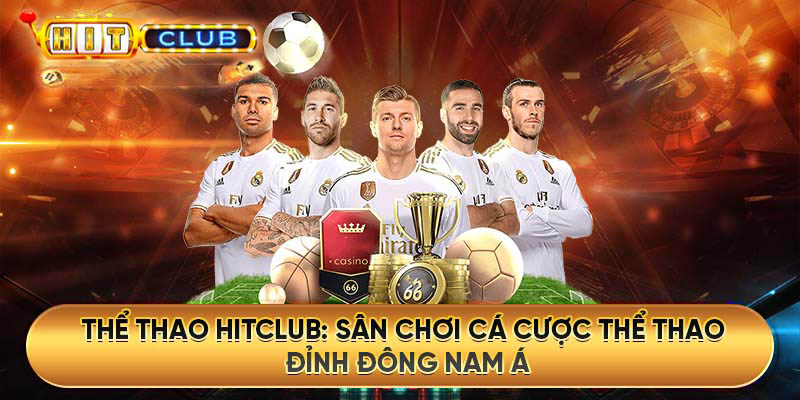 Vì sao nên chọn cá cược thể thao tại HitClub?