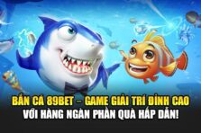 Bắn Cá 89bet – Game Giải Trí Đỉnh Cao Với Hàng Ngàn Phần Quà Hấp Dẫn!