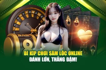 Bí Kíp Chơi Sâm Lốc Online – Đánh Lớn, Thắng Đậm!