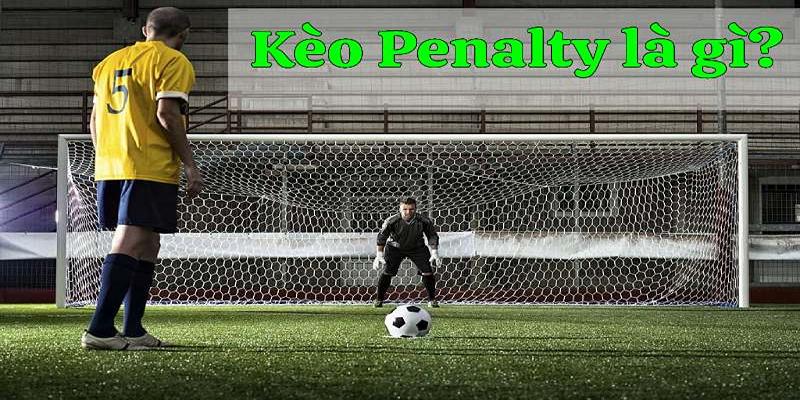 Khái niệm kèo penalty