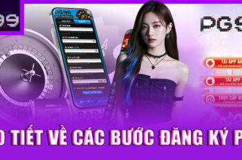 Cách Đăng Ký PG99 Đơn Giản Dành Cho Tân Thủ
