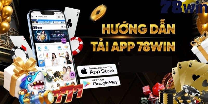 Tải app 78win dễ dàng cho Android và iOS