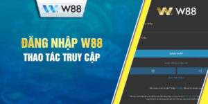 Chuẩn bị trước khi đăng nhập W88