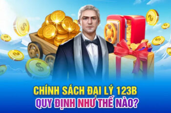 Đại Lý 123B – Cơ Hội Hợp Tác Sinh Lợi Hấp Dẫn
